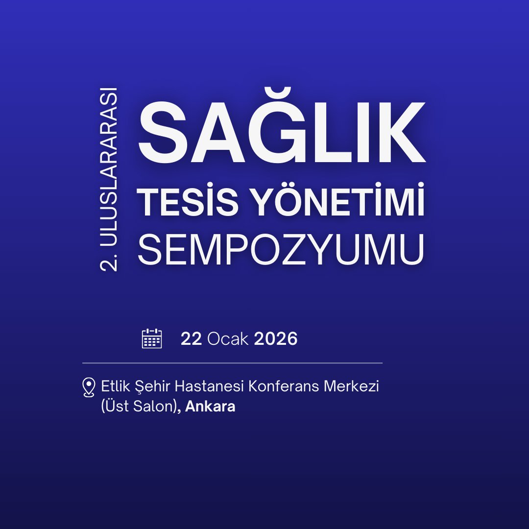 2. Uluslararası Sağlık Tesis Yönetimi Sempozyumu (IHFM’2026) Davet